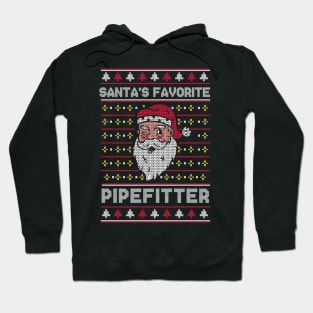 Santa's Favorite Pipefitter // Funny Ugly Christmas Sweater // Pipe Fitter Holiday Xmas Hoodie